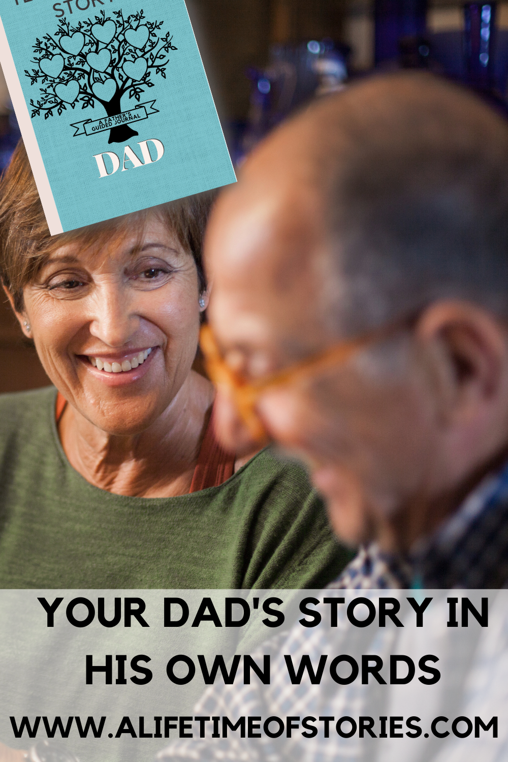 Your Dad's Story In his own words text with tell me your story journal cover, dad and grown up daughter